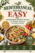 Front cover of a cookbook titled "Mediterranean Made Easy" with a large photo of a Mediterranean salad, olive branches, olives, tomatoes, lemon, and a bottle of oil. The cover includes promotional text such as "120 Beginner-Friendly Recipes" and a green badge reading "120 Easy Recipes for Every Occasion.